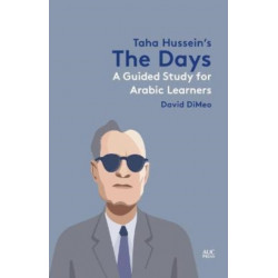 Taha Hussein's The Days: A Guided Study for Arabic Learners
