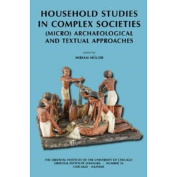 Household Studies in Complex Societies: (Micro) Archaeological and Textual Approaches