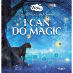 I Can Do Magic. Magical Plants and Animals