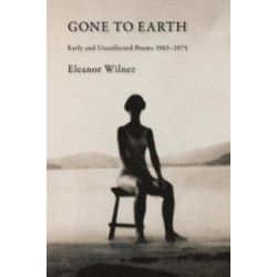 Gone to Earth: Early and Uncollected Poems 1963-1976