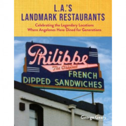 L.A.'s Landmark Restaurants: Celebrating the Legendary Locations Where Angelenos Have Dined for Generations