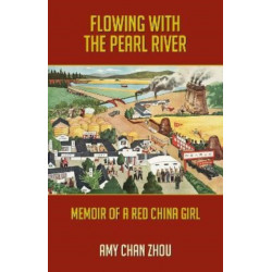 Flowing with the Pearl River: Autobiography of a Red China Girl