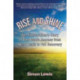 Rise And Shine: The Extraordinary Story of One Man's Journey from Near Death to Full Recovery