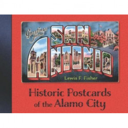 Greetings from San Antonio: Historic Postcards of the Alamo City