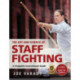 The Art and Science of Staff Fighting: A Complete Instructional Guide