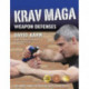 Krav Maga Weapon Defenses: The Contact Combat System of the Israel Defense Forces