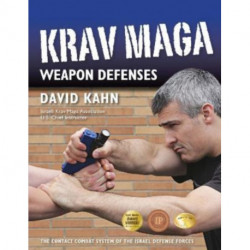Krav Maga Weapon Defenses: The Contact Combat System of the Israel Defense Forces