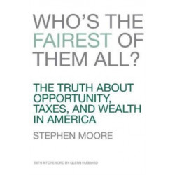 Who's the Fairest of Them All?: The Truth about Opportunity, Taxes, and Wealth in America