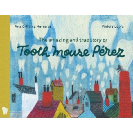 The Amazing and True Story of Tooth Mouse Perez