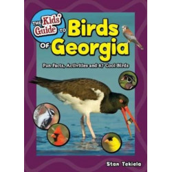 The Kids' Guide to Birds of Georgia: Fun Facts, Activities and 87 Cool Birds