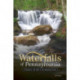 Waterfalls of Pennsylvania: A Guide to More Than 180 Falls in the Keystone State