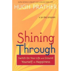 Shining Through: Switch on Your Life and Ground Yourself in Happiness (Spiritual Book on How to be Happy- Spiritual Gift- From the Author of Notes to Myself)