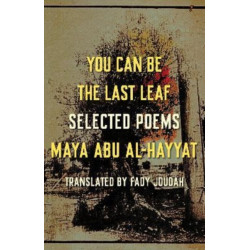 You Can Be the Last Leaf: Selected Poems