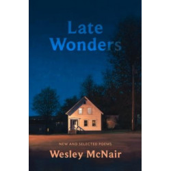 Late Wonders: New & Selected Poems