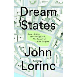 Dream States: Smart Cities and the Pursuit of Utopian Urbanism