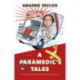 A Paramedic's Tales: Hilarious, Horrible and Heartwarming True Stories
