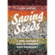 Saving Seeds: A Home Gardener's Guide to Preserving Plant Biodiversity