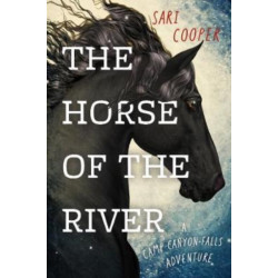 The Horse of the River: A Camp Canyon Falls Adventure