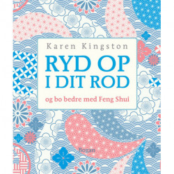 Ryd op i dit rod: og bo bedre med Feng Shui