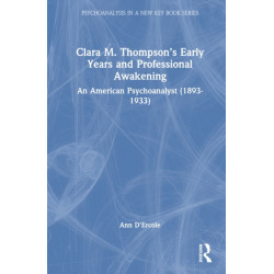 Clara M. Thompson’s Early Years and Professional Awakening: An American Psychoanalyst (1893-1933)