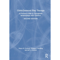 Child-Centered Play Therapy: A Practical Guide to Therapeutic Relationships with Children