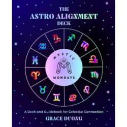 Mystic Mondays: The Astro Alignment Deck: A Deck and Guidebook for Celestial Connection