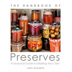 Handbook of Preserves: A Seasonal Guide to making Your Own