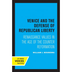 Venice and the Defense of Republican Liberty: Renaissance Values in the Age of the Counter Reformation