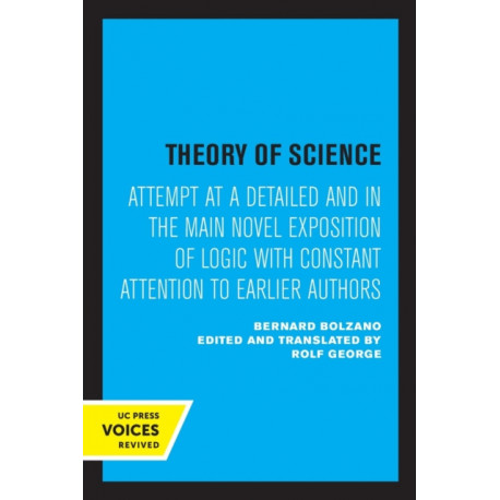Theory of Science: Attempt at a Detailed and in the main Novel Exposition of Logic with Constant Attention to Earlier Authors