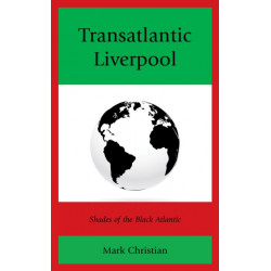 Transatlantic Liverpool: Shades of the Black Atlantic