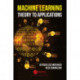 Machine Learning: Theory to Applications