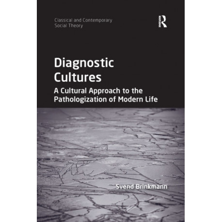 Diagnostic Cultures: A Cultural Approach to the Pathologization of Modern Life