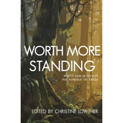 Worth More Standing: Poets and Activists Pay Homage to Trees