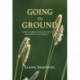 Going to Ground: Essays on Aging, Chronic Pain and the Healing Power of Nature