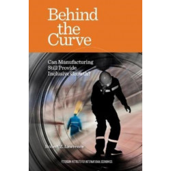 Behind the Curve – Can Manufacturing Still Provide Inclusive Growth?