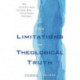 The Limitations of Theological Truth, The – Why Christians Have the Same Bible but Different Theologies: Why Christians Have the Same Bible But Different Theologies