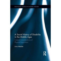 A Social History of Disability in the Middle Ages: Cultural Considerations of Physical Impairment