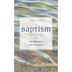 Baptism – The Believer`s First Obedience: The Believer's First Obedience