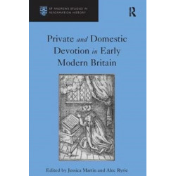 Private and Domestic Devotion in Early Modern Britain