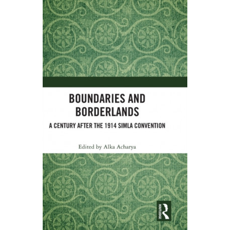 Boundaries and Borderlands: A Century after the 1914 Simla Convention