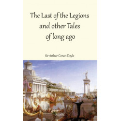 The Last of the Legions and other Tales of long ago