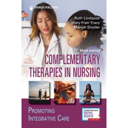 Complementary Therapies in Nursing: Promoting Integrative Care