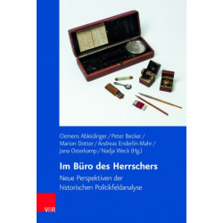 Im Buro des Herrschers: Neue Perspektiven der historischen Politikfeldanalyse