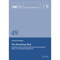 The Broadway Belt: The Musical Diva and Her Belt Voice from Technical, Ethnic, and Feminist Perspectives