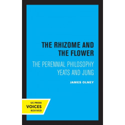 The Rhizome and the Flower: The Perennial Philosophy—Yeats and Jung