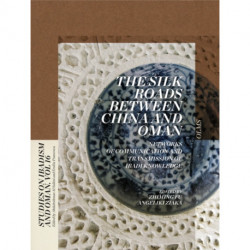 The Silk Roads between China and Oman: Networks of Communication and Transmission of Ibadi Knowledge.