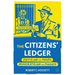 The Citizens' Ledger: Digitizing Our Money, Democratizing Our Finance