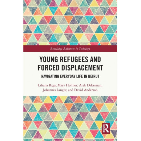 Young Refugees and Forced Displacement: Navigating Everyday Life in Beirut