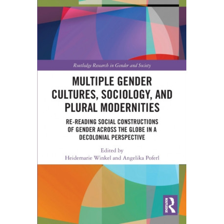 Multiple Gender Cultures, Sociology, and Plural Modernities: Re-reading Social Constructions of Gender across the Globe in a Decolonial Perspective