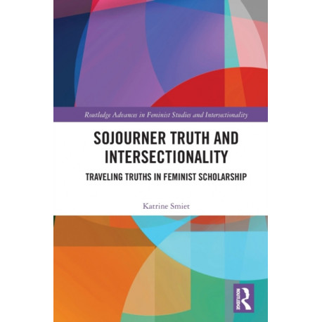Sojourner Truth and Intersectionality: Traveling Truths in Feminist Scholarship